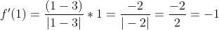 f'(1)=\frac{(1-3)}{|1-3|}*1 =\frac{-2}{|-2|} =\frac{-2}{2}=-1